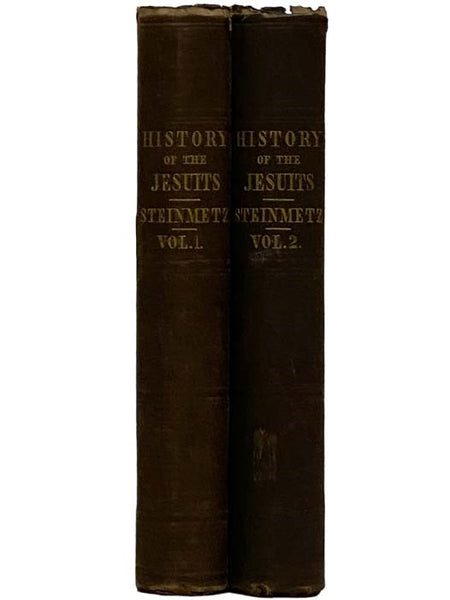 History of the Jesuits: from the Foundation of Their Society to Its Suppression by Pope Clement XIV.; Their Missions Throughout the World; Their Educational System and Literature; with Their Revival and Present State., in Two Volumes.