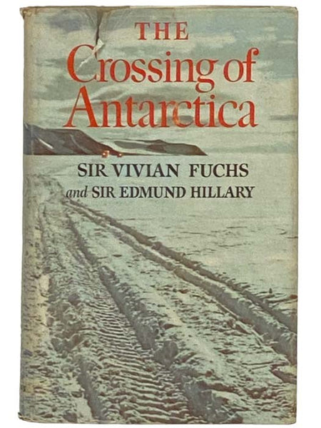 The Crossing of Antarctica: The Commonwealth Trans-Antarctic Expedition, 1955-1958