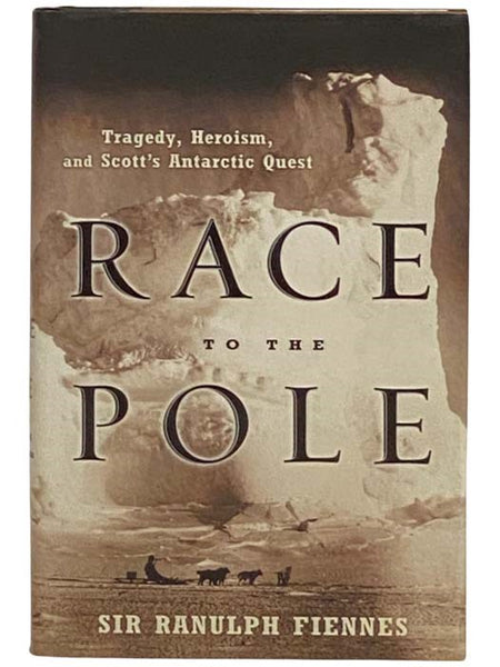 Race to the Pole: Tragedy, Heroism, and Scott's Antarctic Quest