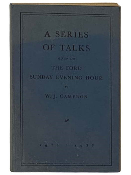 A Series of Talks Given on the Ford Sunday Evening Hour, 1935-1936