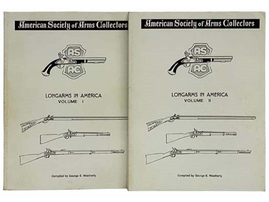 Longarms in America, in Two Volumes (The American Society of Arms Collectors)