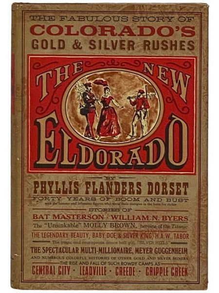 The New Eldorado: The Story of Colorado's Gold and Silver Rushes [El Dorado]