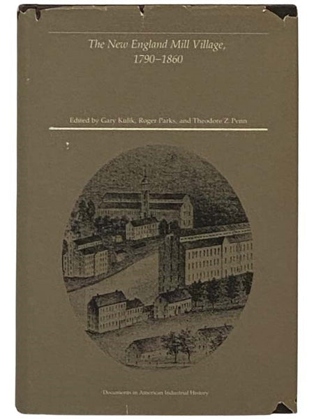 The New England Mill Village, 1790-1860 (Documents in American Industrial History, Volume 2)