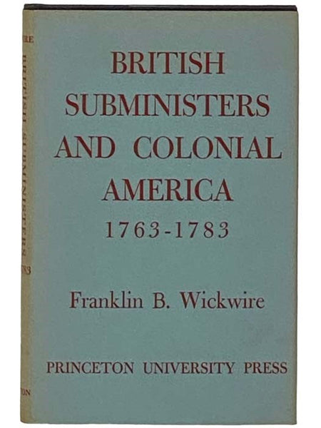 British Subministers and Colonial America, 1763-1783