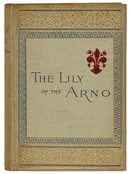 The Lily of the Arno; or, Florence, Past and Present