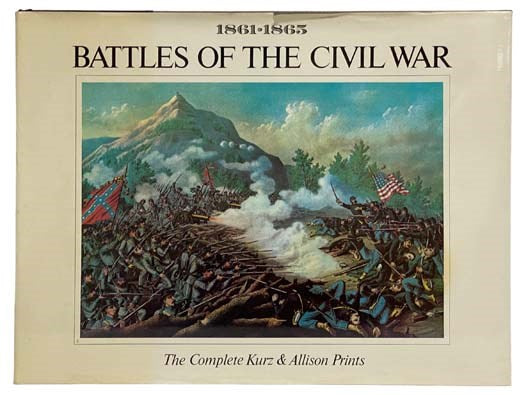 Battles of the Civil War, 1861-1865: The Complete Kurz & Allison Prints, in Two Volumes
