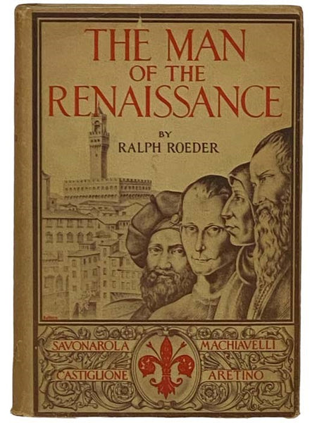 The Man of the Renaissance - Four Lawgivers: Savonarola, Machiavelli, Castiglione, Aretino