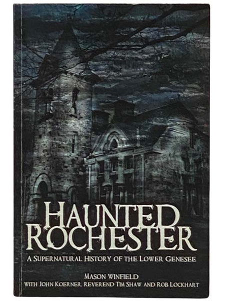 Haunted Rochester: A Supernatural History of the Lower Genesee