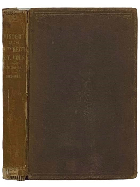 A History of the One Hundred and Seventeenth Regiment, N.Y. Volunteers (Fourth Oneida), from the Date of Its Organization, August, 1862, Till That of Its Muster Out, June, 1865 [New York 107th]