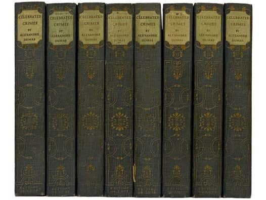Celebrated Crimes, in Eight Volumes: Vol. I: The Borgias; The Cenci; Vol. II: Massacres of the South; Vol. III: Mary Stuart; Vol. IV: Karl Ludwig Sand; Urbain Grandier; Nisida; Vol. V: Derues; La Constantin; Vol. VI: Joan of Naples; The Man in the Iron M…