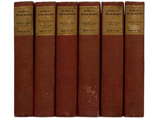 The Works of Tobias Smollett, in Six Volumes: Volume I. The Adventures or Roderick Random; Volume II: The Adventures of Roderick Random, Part II; The Adventures of Sir Launcelot Greaves; Volume III: The Adventures of Peregrine Pickle, Part I; Volume IV: …