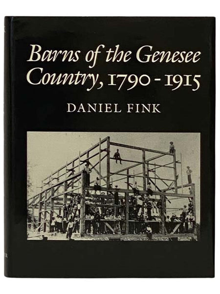Barns of the Genesee Country, 1790-1915: Including an Account of Settlement and Changes in Agricultural Practices