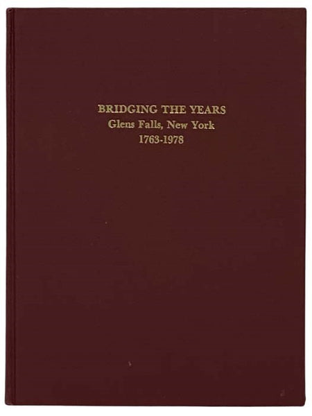 Bridging the Years, Glens Falls, New York, 1763-1978