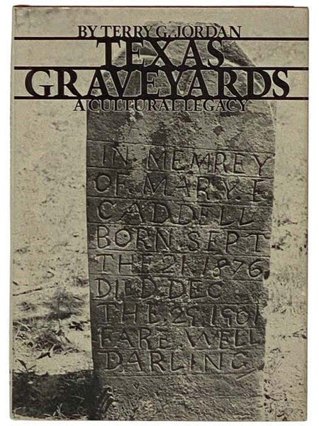 Texas Graveyards: A Cultural Legacy (The Elma Dill Russell Spencer Foundation Series, No. 13)
