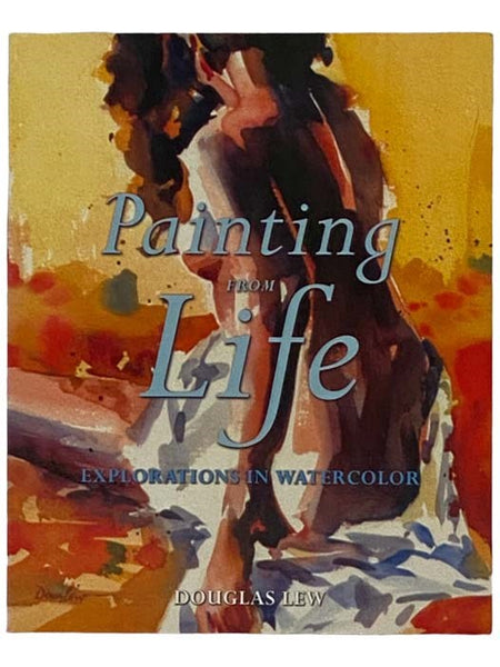 Painting from Life: Explorations in Watercolor
