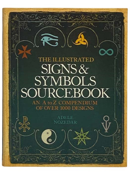The Illustrated Signs and Symbols Sourcebook: An A to Z Compendium of Over 1000 Designs