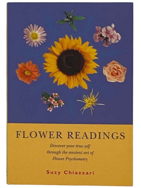 Flower Readings: Discover Your True Self with Flowers Through the Ancient Art of Flower Psychometry