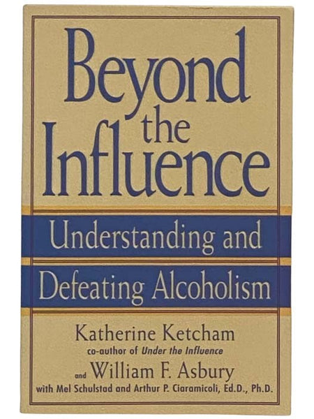 Beyond the Influence: Understanding and Defeating Alcoholism