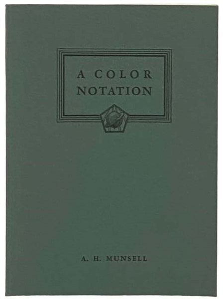 A Color Notation: An Illustrated System Defining All Colors and Their Relations by Measured Scales of Hue, Value, and Chroma
