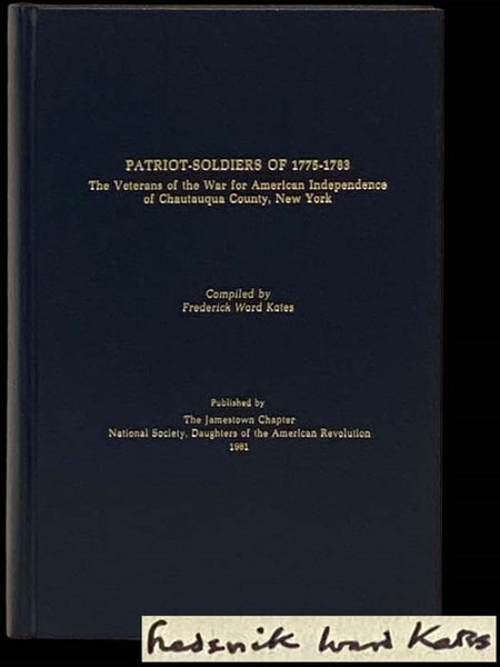 Patriot-Soldiers of 1775-1783: The Veterans of the War for American Independence of Chautauqua County, New York