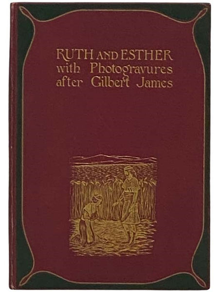 The Books of Ruth and Esther with Twelve Photogravures from Drawings (The Photogravure and Colour Series)