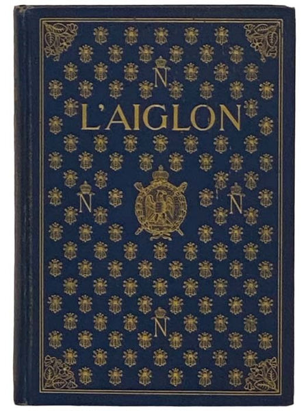 L'Aiglon: A Play in Six Acts