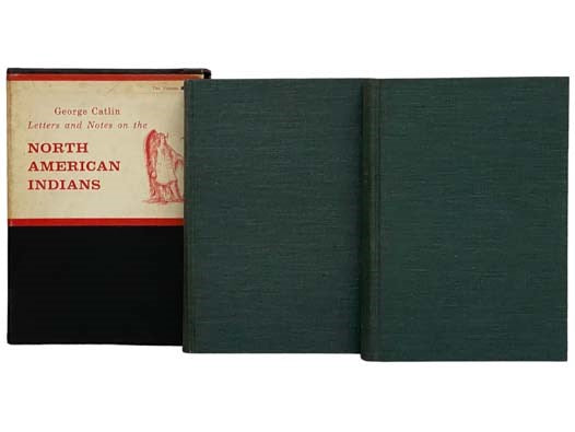 North American Indians: Being Letters and Notes on Their Manners, Customs, and Conditions, Written during Eight Years' Travel amongst the Wildest Tribes of Indians in North America, 1832-1839, in Two Volumes
