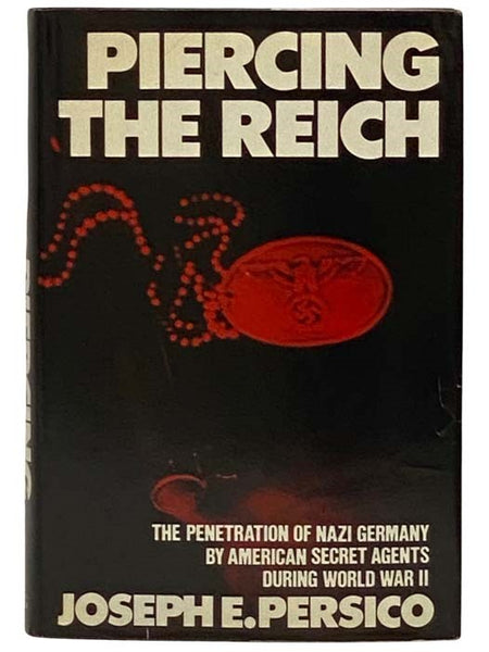 Piercing the Reich: The Penetration of Nazi Germany by American Secret Agents during World War II