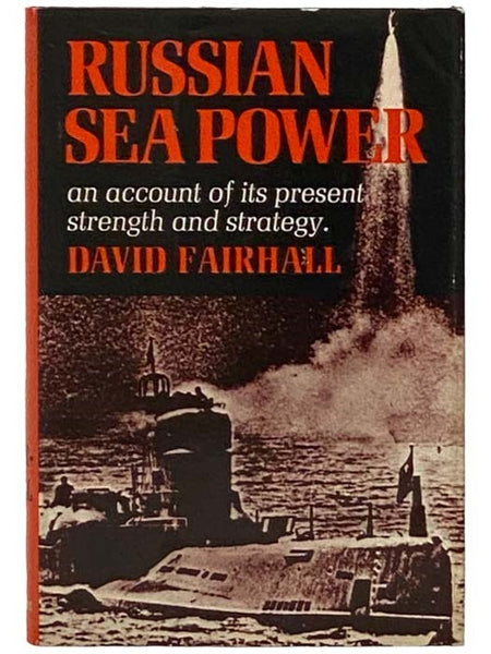 Russian Sea Power: An Account of Its Present Strength and Strategy