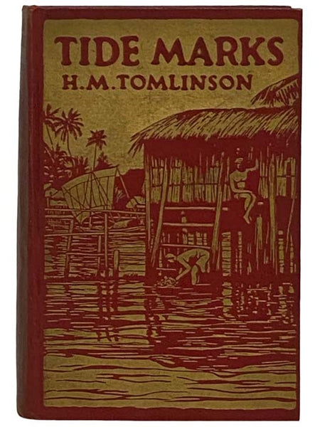 Tide Marks: Being Some Records of a Journey to the Beaches of the Moluccas and the Forest of Malaya in 1923