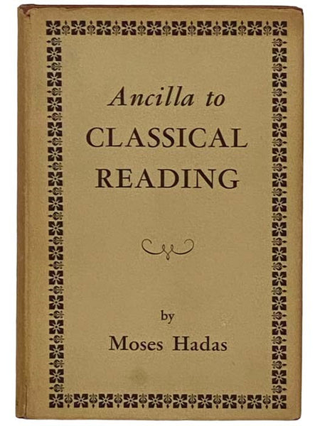Ancilla to Classical Reading (Columbia Bicentennial Editions and Studies)