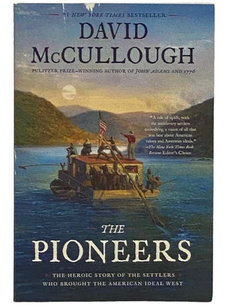 The Pioneers: The Heroic Story of the Settlers Who Brought the American Ideal West