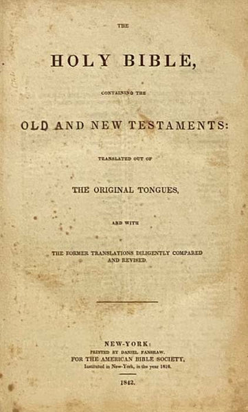 The Holy Bible, Containing the Old and New Testaments: Translated Out of the Original Tongues, and with the Former Translations Diligently Compared and Revised.