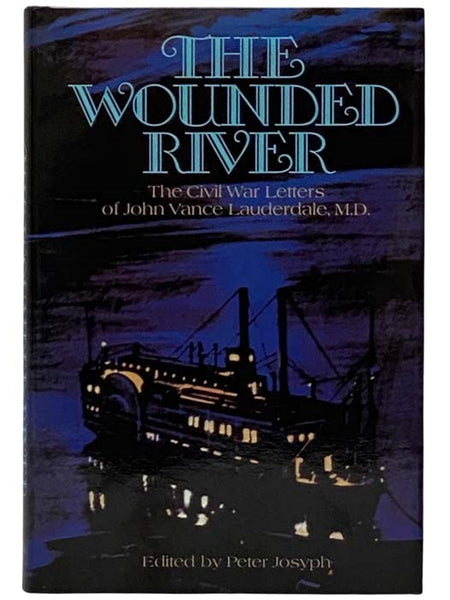 The Wounded River: The Civil War Letters of John Vance Lauderdale, M.D.