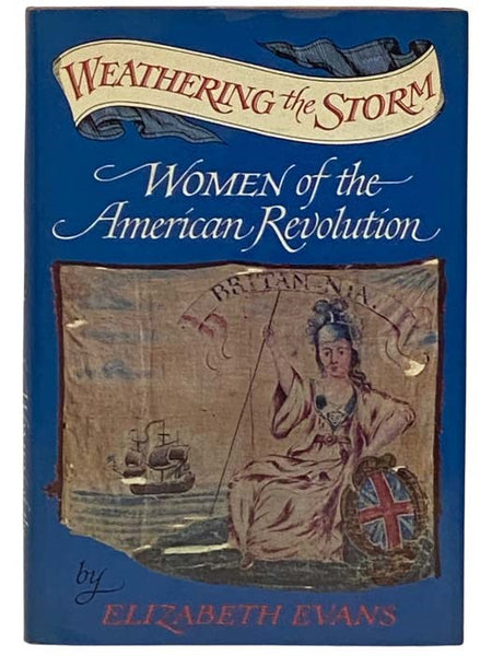 Weathering the Storm: Women of the American Revolution