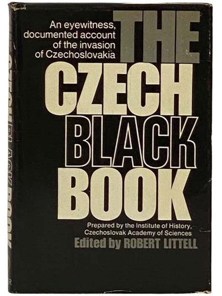 The Czech Black Book: An Eyewitness, Documented Account of the Invasion of Czechoslovakia