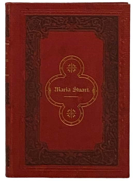 Maria Stuart. Ein Trauerspiel