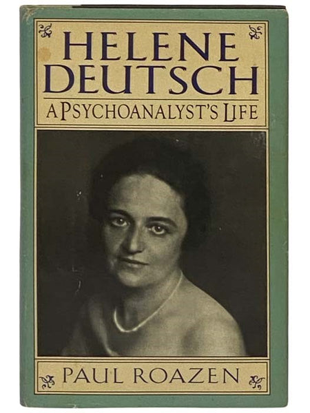 Helene Deutsch: A Psychoanalyst's Life