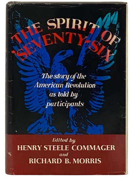The Spirit of 'Seventy-Six: The Story of the American Revolution as told by Participants