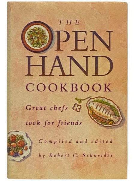 The Open Hand Cookbook: Great Chefs Cook for Friends