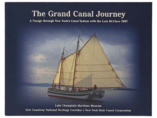 The Grand Canal Journey: A Voyage Through New York's Canal System with the Lois McClure 2007
