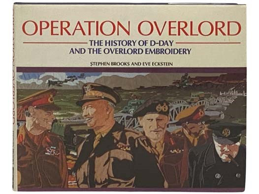 Operation Overlord: The History of D-Day and the Overlord Embroidery