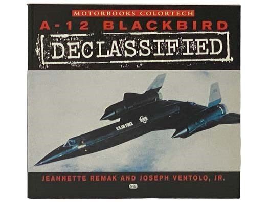 A-12 Blackbird Declassified (Motorbooks Colortech)