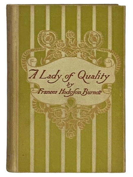 A Lady of Quality: Being a Curious, Hitherto Unknown History, as Related to Mr. Isaac Bickerstaff But Not Presented to the World of Fashion through the Pages of The Tatler, and Now for the First Time Written Down