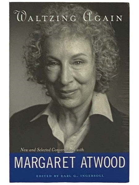 Waltzing Again: New and Selected Conversations with Margaret Atwood