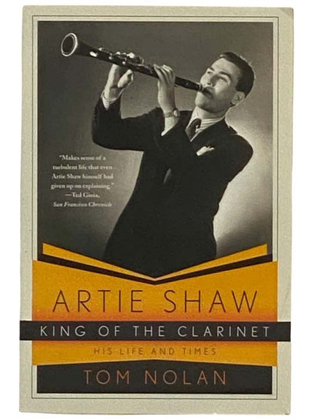 Artie Shaw: King of the Clarinet - His Life and Times