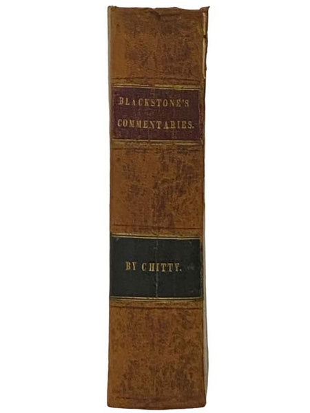 Commentaries on the Laws of England: In Four Books; with an Analysis of the Work. In Two Volumes, From the Nineteenth London Edition. With a Life of the Author and Notes by Christian, Chitty, Lee, Hovenden, and Ryland: And also References to American Cas…