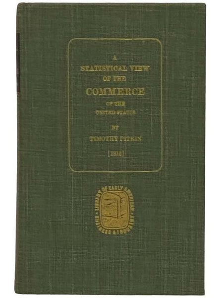 A Statistical View of the Commerce of the United States (Library of Early American Business and Industry, Vol. XIII)
