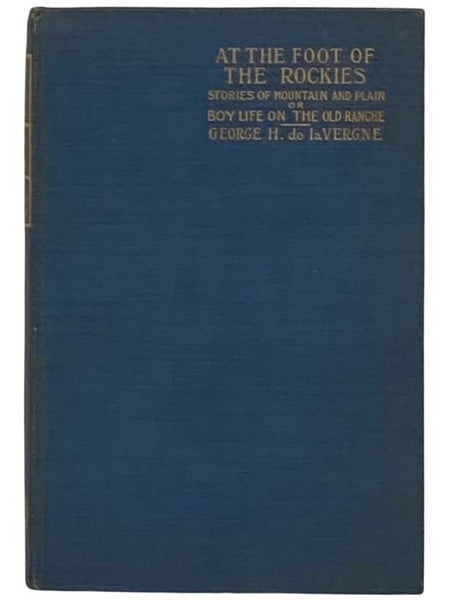 At the Foot of the Rockies (Stories of Mountain and Plain); or, Boy Life on the Old Ranche