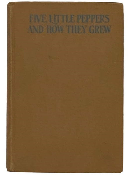 Five Little Peppers and How They Grew (Complete Authorized Edition)